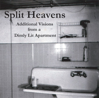 Split Heavens - Additional Visions from a Dimly Lit Apartment