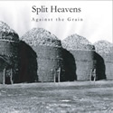 Split Heavens - Against the Grain