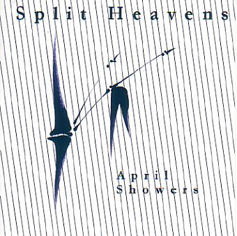 Split Heavens - April Showers