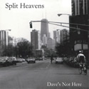 Split Heavens - Dave's Not Here